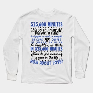 How Do You Measure A Year In Life? Long Sleeve T-Shirt